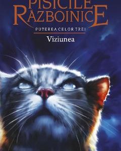 Pisicile Razboinice Vol.13: Puterea celor trei. Viziunea - Erin Hunter