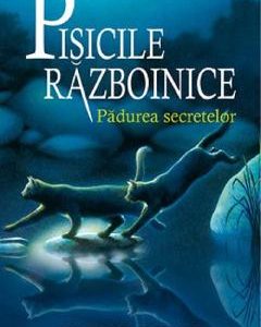 Pisicile Razboinice Vol.3: Padurea secretelor - Erin Hunter