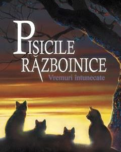 Pisicile Razboinice Vol.6: Vremuri intunecate - Erin Hunter