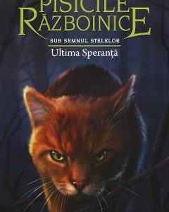Pisicile razboinice Vol.24: Ultima speranta - Erin Hunter