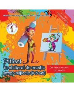 Piticot in atelierul de creatie - Grupa mijlocie 4-5 ani - Adina Grigore