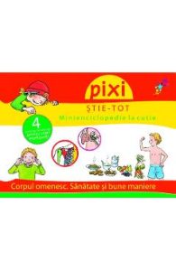 Pixi stie-tot. Minienciclopedie la cutie 2: Corpul omenesc. Sanatate si bune maniere, Carti Pentru Copii