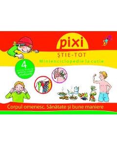 Pixi stie-tot. Minienciclopedie la cutie 2: Corpul omenesc. Sanatate si bune maniere