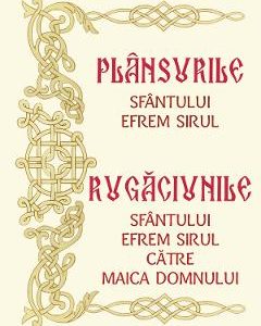 Plansurile Sfantului Efrem Sirul. Rugacunile Sfantului Efrem Sirul catre Maica Domnului