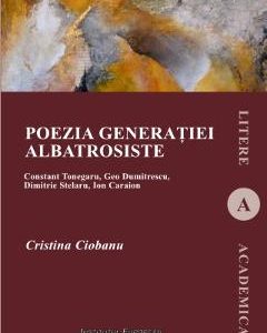 Poezia generatiei albatrosiste - Cristina Ciobanu