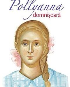 Pollyanna domnisoara - Eleanor H. Porter