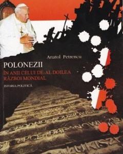 Polonezii in anii celui de-al doilea razboi mondial. Istoria politica - Anatol Petrencu