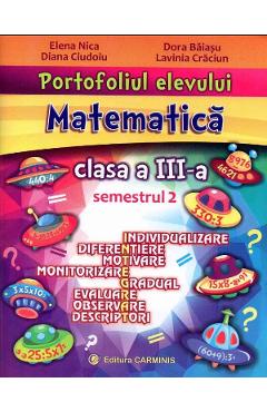 Portofoliul elevului. Matematica - Clasa 3 Sem. 2 - Elena Nica