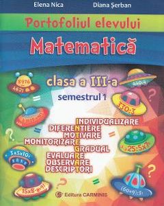 Portofoliul elevului. Matematica - Clasa 3 Sem.1 - Elena Nica