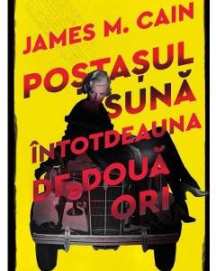 Postasul suna intotdeauna de doua ori - James M. Cain