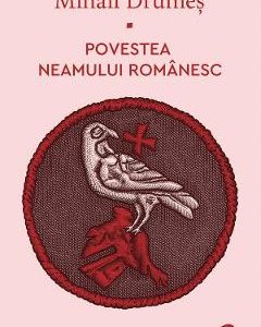 Povestea neamului romanesc Vol.2 - Mihail Drumes