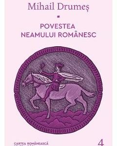 Povestea neamului romanesc Vol.4 - Mihail Drumes