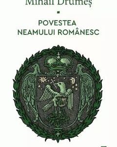 Povestea neamului romanesc Vol.7 - Mihail Drumes