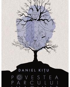 Povestea parcului imaginar - Daniel Kitu