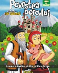 Povestea porcului. Prima mea carte de colorat - Ion Creanga