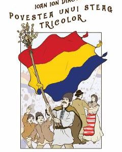 Povestea unui steag tricolor - Ioan Ion Diaconu