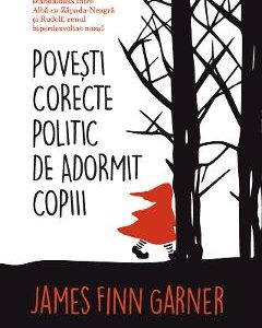 Povesti corecte politic de adormit copiii - James Finn Garner