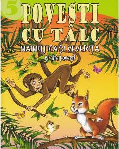 Povesti cu talc 5: Maimutica si veverita si alte povesti