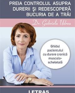Preia controlul asupra durerii si redescopera bucuria de a trai - Dr. Gabriela Udrea