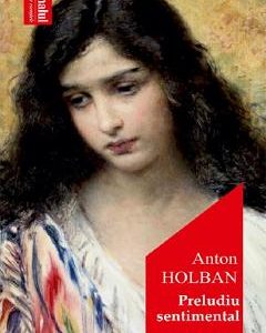 Preludiu sentimental - Anton Holban