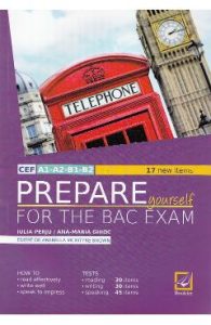 Prepare Yourself for the Bac Ezam Ed. 2017 - Iulia Perju, Ana-Maria Marin, Limbi Straine