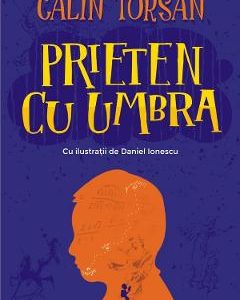 Prieten cu umbra - Calin Torsan