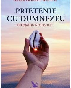Prietenie cu Dumnezeu - Neale Donald Walsch