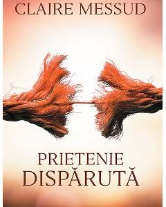Prietenie disparuta - Claire Messud