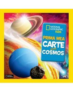 Prima mea carte despre cosmos. National Geographic Kids - Catherine D. Hughes