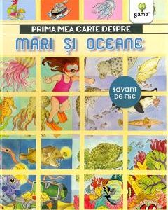 Prima mea carte despre mari si oceane