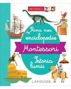 Prima mea enciclopedie Montessori: Istoria lumii