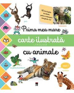 Prima mea mare carte ilustrata cu animale. Larousse