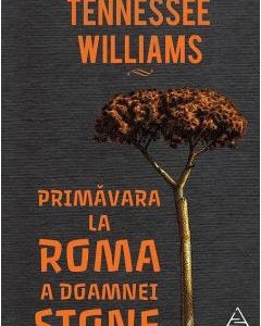 Primavara la Roma a doamnei Stone - Tennessee Williams