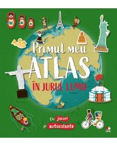 Primul meu atlas. In jurul lumii