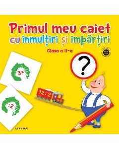 Primul meu caiet cu inmultiri si impartiri - Clasa 2