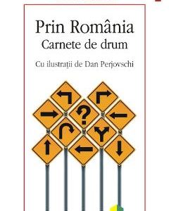 Prin Romania. Carnete de drum - Mirel Banica