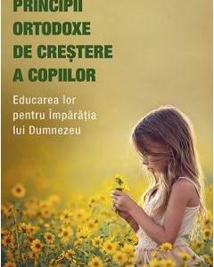 Principii ortodoxe de crestere a copiilor - Philip Mamalakis