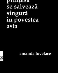 Printesa se salveaza singura in povestea asta - Amanda Lovelace