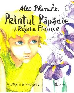 Printul Papadie si Regatul Florilor - Alec Blenche