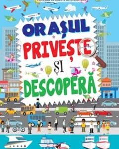Priveste si descopera: Orasul