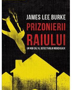 Prizonierii raiului - James Lee Burke