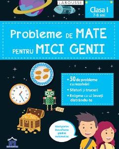 Probleme de mate pentru mici genii. Larousse - Clasa 1