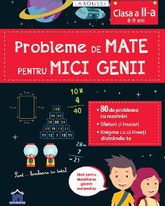 Probleme de mate pentru mici genii. Larousse - Clasa 2