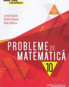 Probleme de matematica - Clasa 10 - Consolidare - Lucian Dragomir