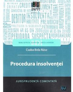 Procedura insolventei. Jurisprudenta comentata - Csaba Bela Nasz