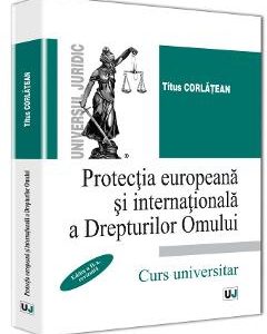 Protectia europeana si internationala a drepturilor omului Ed.2 - Titus Corlatean