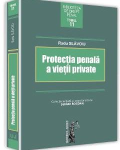 Protectia penala a vietii private - Radu Slavoiu