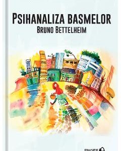 Psihanaliza basmelor - Bruno Bettelheim