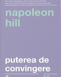 Puterea de convingere - Napoleon Hill