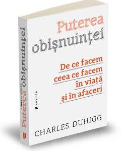 Puterea obisnuintei - Charles Duhigg